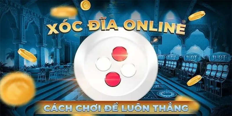 kinh nghiệm chơi xóc đĩa son club trăm trận trăm thắng